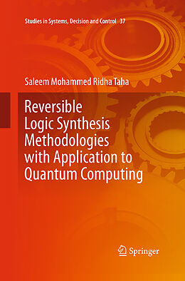 Kartonierter Einband Reversible Logic Synthesis Methodologies with Application to Quantum Computing von Saleem Mohammed Ridha Taha