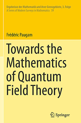 Couverture cartonnée Towards the Mathematics of Quantum Field Theory de Frédéric Paugam