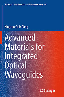 Couverture cartonnée Advanced Materials for Integrated Optical Waveguides de Xingcun Colin Tong Ph. D