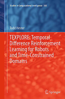 Kartonierter Einband TEXPLORE: Temporal Difference Reinforcement Learning for Robots and Time-Constrained Domains von Todd Hester