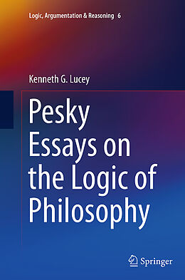 Couverture cartonnée Pesky Essays on the Logic of Philosophy de Kenneth G. Lucey