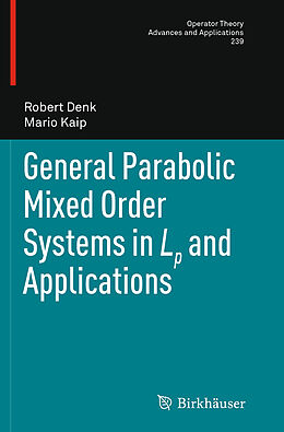 Kartonierter Einband General Parabolic Mixed Order Systems in Lp and Applications von Mario Kaip, Robert Denk