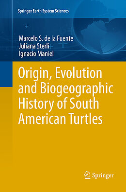 Kartonierter Einband Origin, Evolution and Biogeographic History of South American Turtles von Marcelo S. de la Fuente, Ignacio Maniel, Juliana Sterli