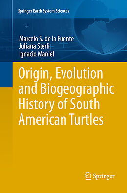 Couverture cartonnée Origin, Evolution and Biogeographic History of South American Turtles de Marcelo S. de la Fuente, Ignacio Maniel, Juliana Sterli