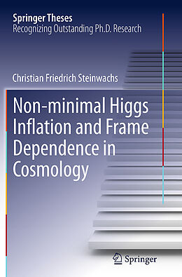 Kartonierter Einband Non-minimal Higgs Inflation and Frame Dependence in Cosmology von Christian Friedrich Steinwachs