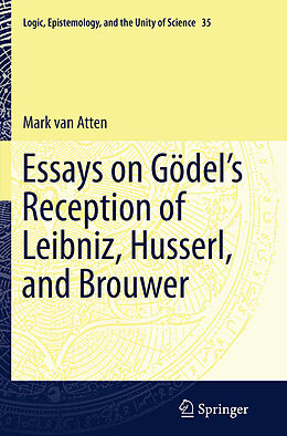 Couverture cartonnée Essays on Go del s Reception of Leibniz, Husserl, and Brouwer de Mark van Atten