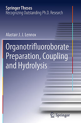 Kartonierter Einband Organotrifluoroborate Preparation, Coupling and Hydrolysis von Alastair J. J. Lennox