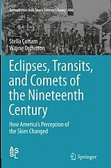 Kartonierter Einband Eclipses, Transits, and Comets of the Nineteenth Century von Stella Cottam, Wayne Orchiston