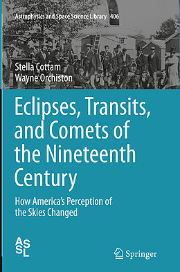 Kartonierter Einband Eclipses, Transits, and Comets of the Nineteenth Century von Wayne Orchiston, Stella Cottam