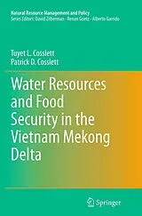 Kartonierter Einband Water Resources and Food Security in the Vietnam Mekong Delta von Tuyet L. Cosslett, Patrick D. Cosslett