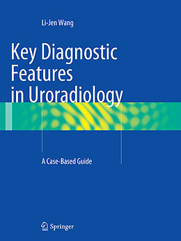 Couverture cartonnée Key Diagnostic Features in Uroradiology de Li-Jen Wang
