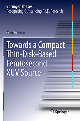 Kartonierter Einband Towards a Compact Thin-Disk-Based Femtosecond XUV Source von Oleg Pronin