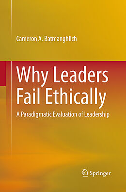 Kartonierter Einband Why Leaders Fail Ethically von Cameron A. Batmanghlich