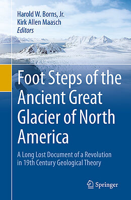 Couverture cartonnée Foot Steps of the Ancient Great Glacier of North America de Kirk Allen Maasch, Jr. Borns