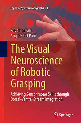 Kartonierter Einband The Visual Neuroscience of Robotic Grasping von Angel P. Del Pobil, Eris Chinellato
