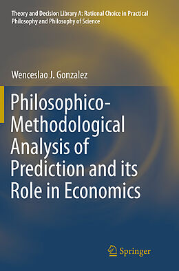 Couverture cartonnée Philosophico-Methodological Analysis of Prediction and its Role in Economics de Wenceslao J. Gonzalez