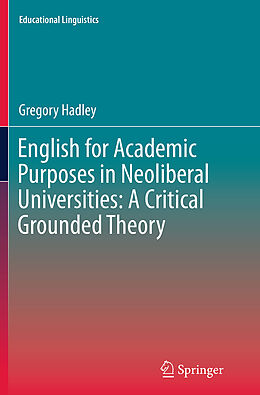 Couverture cartonnée English for Academic Purposes in Neoliberal Universities: A Critical Grounded Theory de Gregory Hadley