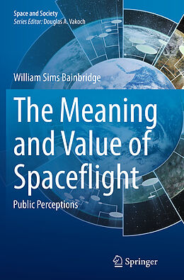 Couverture cartonnée The Meaning and Value of Spaceflight de William Sims Bainbridge