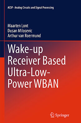 Couverture cartonnée Wake-up Receiver Based Ultra-Low-Power WBAN de Maarten Lont, Arthur van van Roermund, Dusan Milosevic