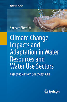 Kartonierter Einband Climate Change Impacts and Adaptation in Water Resources and Water Use Sectors von Sangam Shrestha