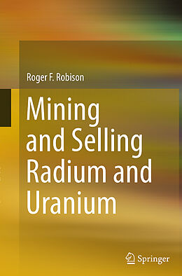 Couverture cartonnée Mining and Selling Radium and Uranium de Roger F. Robison