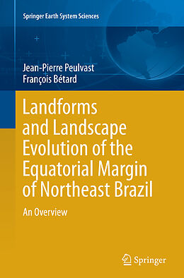 Couverture cartonnée Landforms and Landscape Evolution of the Equatorial Margin of Northeast Brazil de François Bétard, Jean-Pierre Peulvast