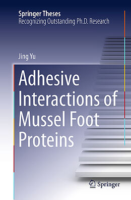 Kartonierter Einband Adhesive Interactions of Mussel Foot Proteins von Jing Yu