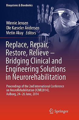 Couverture cartonnée Replace, Repair, Restore, Relieve   Bridging Clinical and Engineering Solutions in Neurorehabilitation de 