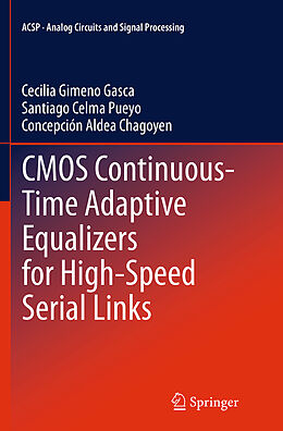 Couverture cartonnée CMOS Continuous-Time Adaptive Equalizers for High-Speed Serial Links de Cecilia Gimeno Gasca, Concepción Aldea Chagoyen, Santiago Celma Pueyo