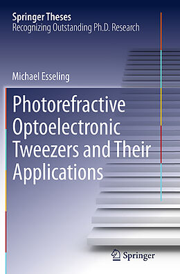 Kartonierter Einband Photorefractive Optoelectronic Tweezers and Their Applications von Michael Esseling