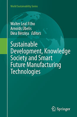 Couverture cartonnée Sustainable Development, Knowledge Society and Smart Future Manufacturing Technologies de 