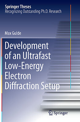 Kartonierter Einband Development of an Ultrafast Low-Energy Electron Diffraction Setup von Max Gulde