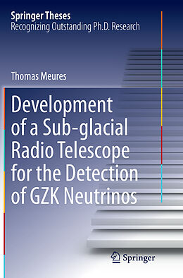 Couverture cartonnée Development of a Sub-glacial Radio Telescope for the Detection of GZK Neutrinos de Thomas Meures