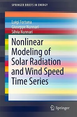 E-Book (pdf) Nonlinear Modeling of Solar Radiation and Wind Speed Time Series von Luigi Fortuna, Giuseppe Nunnari, Silvia Nunnari