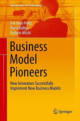E-Book (pdf) Business Model Pioneers von Kai-Ingo Voigt, Oana Buliga, Kathrin Michl