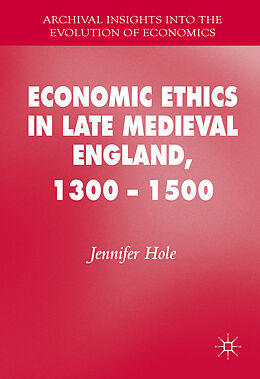 Livre Relié Economic Ethics in Late Medieval England, 1300 1500 de Jennifer Hole