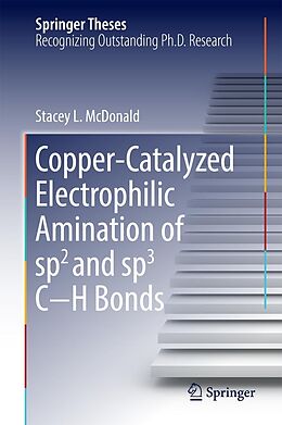 E-Book (pdf) Copper-Catalyzed Electrophilic Amination of sp2 and sp3 C-H Bonds von Stacey L. McDonald