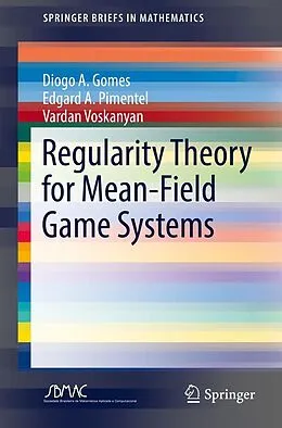 E-Book (pdf) Regularity Theory for Mean-Field Game Systems von Diogo A. Gomes, Edgard A. Pimentel, Vardan Voskanyan