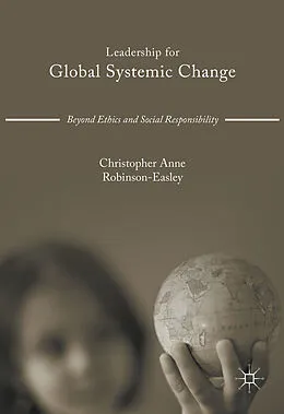 E-Book (pdf) Leadership for Global Systemic Change von Christopher Anne Robinson-Easley
