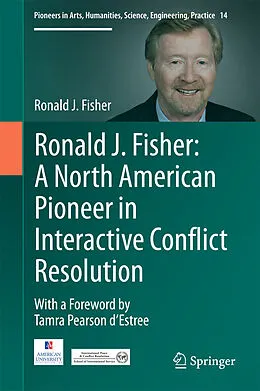 E-Book (pdf) Ronald J. Fisher: A North American Pioneer in Interactive Conflict Resolution von Ronald J. Fisher