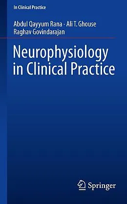 E-Book (pdf) Neurophysiology in Clinical Practice von Abdul Qayyum Rana, Ali T. Ghouse, Raghav Govindarajan