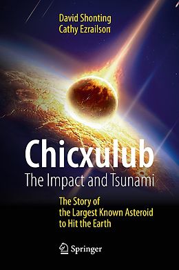 E-Book (pdf) Chicxulub: The Impact and Tsunami von David Shonting, Cathy Ezrailson