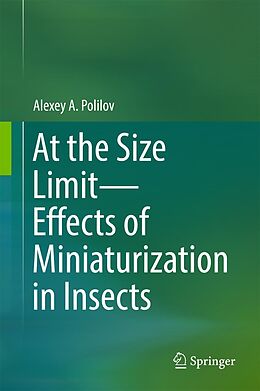 eBook (pdf) At the Size Limit - Effects of Miniaturization in Insects de Alexey A. Polilov