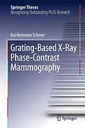 E-Book (pdf) Grating-Based X-Ray Phase-Contrast Mammography von Kai Hermann Scherer