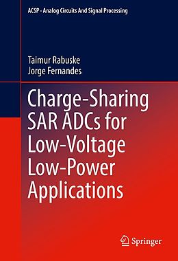 eBook (pdf) Charge-Sharing SAR ADCs for Low-Voltage Low-Power Applications de Taimur Rabuske, Jorge Fernandes