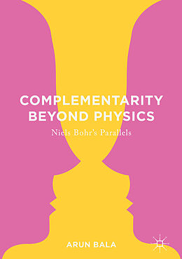 Livre Relié Complementarity Beyond Physics de Arun Bala
