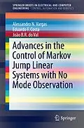 E-Book (pdf) Advances in the Control of Markov Jump Linear Systems with No Mode Observation von Alessandro N. Vargas, Eduardo F. Costa, João B. R. Do Val