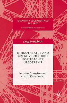 Livre Relié Ethnotheatre and Creative Methods for Teacher Leadership de Kristin Kusanovich, Jerome Cranston