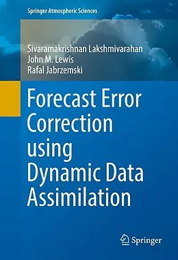 E-Book (pdf) Forecast Error Correction using Dynamic Data Assimilation von Sivaramakrishnan Lakshmivarahan, John M. Lewis, Rafal Jabrzemski