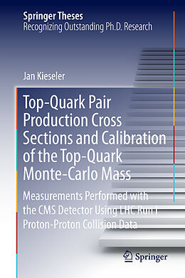 Livre Relié Top-Quark Pair Production Cross Sections and Calibration of the Top-Quark Monte-Carlo Mass de Jan Kieseler